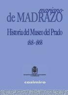 Historia del Museo del Prado 1818-1868 - Pedro de Madrazo - Casimiro