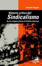 Historia Critica del Sindicalismo - Hernán Aragón - Ediciones IPS