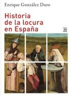 Historia de la locura en España - Enrique González Duro - Siglo XXI Editores Historia de la locura en España - Enrique González Duro - Siglo XXI Editores