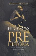 Historias de la prehistoria - David Benito del Olmo - Esfera de los libros