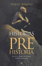 Historias de la prehistoria - David Benito del Olmo - Esfera de los libros Historias de la prehistoria - David Benito del Olmo - Esfera de los libros