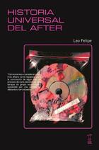 Historia universal del after - Leo Felipe - Caja Negra Editora