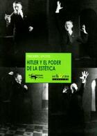 Hitler y el poder de la estética - Frederic  Spotts - Machado Libros
