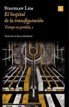 El hospital de la transfiguración - Stanislaw Lem - Impedimenta El hospital de la transfiguración - Stanislaw Lem - Impedimenta