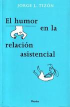 El Humor en la relación asistencial - Jorge L. Tizón - Herder