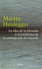 La Idea de la filosofía y el problema de la concepción del mundo - Martin Heidegger - Herder