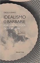 Idealismo o barbarie - Diego  Fusaro - Trotta
