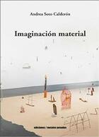 Imaginación material - Andrea Soto Calderón - Ediciones Metales pesados