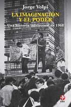 La imaginación y el poder - Jorge Volpi - Ediciones Era La imaginación y el poder - Jorge Volpi - Ediciones Era