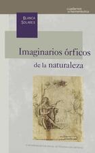 Imaginarios órficos de la naturaleza - Blanca Solares - Itaca Imaginarios órficos de la naturaleza - Blanca Solares - Itaca