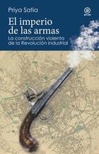 El imperio de las armas - Priya Satia - Akal