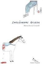 Inclúyanme afuera - María Sonia Cristoff - Esplin tropical Inclúyanme afuera - María Sonia Cristoff - Esplin tropical