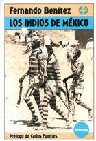 Los indios de México - Fernando Benítez - Ediciones Era Los indios de México - Fernando Benítez - Ediciones Era