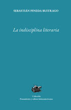La Indisciplina literaria - Sebastián Pineda Buitrago - Universidad Veracruzana