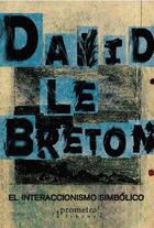 El interaccionismo simbólico - David Le Breton - Prometeo El interaccionismo simbólico - David Le Breton - Prometeo