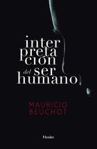 Interpretación del ser humano - Mauricio Beuchot - Herder