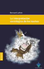 La interpretación sociológica de lo sueños - Bernard Lahire - Universidad Veracruzana