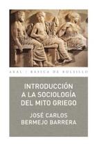 Introducción a la sociología del mito griego - José Carlos Bermejo Barrera - Akal