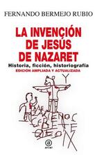 La invención de Jesús de Nazaret - Fernando Bermejo Rubio - Akal