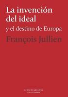 La invención del ideal y el destino de Europa - François Jullien - El hilo de Ariadna