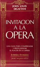 Invitación a la ópera - John Louis Digaetani -  AA.VV. - Otras editoriales