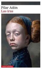 Las iras - Pilar Adón - Galaxia Gutenberg Las iras - Pilar Adón - Galaxia Gutenberg