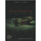 Irreverencia - Vianey Lamas - Grupo Rodrigo Porrúa Irreverencia - Vianey Lamas - Grupo Rodrigo Porrúa