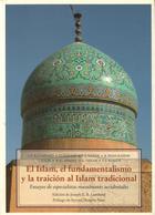 Islam, el fundamentalismo y la traición al Islam tradicional -  AA.VV. - Olañeta