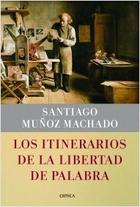 Los Itinerarios de la libertad de palabra - Santiago Munoz Machado - Critica Los Itinerarios de la libertad de palabra - Santiago Munoz Machado - Critica
