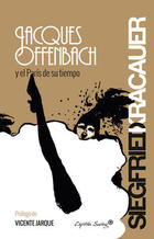 Jacques Offenbach y el París de su tiempo - Siegfried Kracauer - Capitán Swing