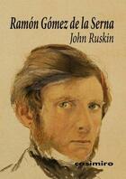 John Ruskin - Ramon Gomez De La Serna - Casimiro