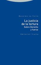 La justicia de la tortura​ - Massimo La Torre - Trotta