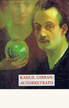 Kahlil Gibran: Autorretrato - Gibran Jalil Gibran - Olañeta