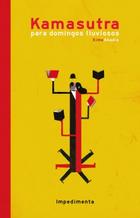 Kamasutra para domingos lluviosos - Ximo Abadía - Impedimenta Kamasutra para domingos lluviosos - Ximo Abadía - Impedimenta