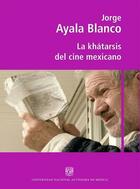 La khátarsis del cine mexicano - Jorge Ayala Blanco - ENAC