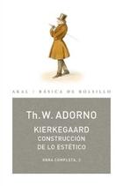 Kierkegaard. Construcción de lo estético - Theodor W. Adorno - Akal Kierkegaard. Construcción de lo estético - Theodor W. Adorno - Akal