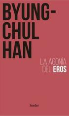 La agonía del eros (3ª edicion) - Byung-Chul Han - Herder