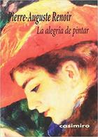 La alegría de pintar - Pierre-Auguste Renoir - Casimiro La alegría de pintar - Pierre-Auguste Renoir - Casimiro