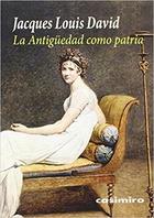La antigüedad como patria - Jacques Louis David - Casimiro La antigüedad como patria - Jacques Louis David - Casimiro