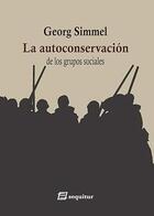 La autoconservación de los grupos sociales - Georg Simmel - Sequitur