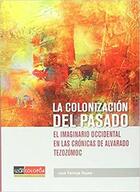 La colonización del pasado - Jóse Pantoja Reyes - Colofón Editorial La colonización del pasado - Jóse Pantoja Reyes - Colofón Editorial