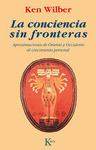 La conciencia sin fronteras - Ken Wilber - Kairós La conciencia sin fronteras - Ken Wilber - Kairós