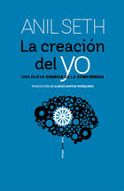 La creación del yo - Anil Seth - Sexto piso La creación del yo - Anil Seth - Sexto piso