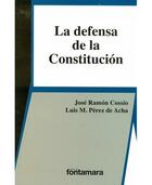 La defensa de la constitución -  AA.VV. - Editorial fontamara