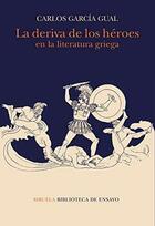 La deriva de los héroes en la literatura griega - Carlos García Gual - Siruela