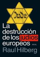 La destrucción de los judíos europeos - Raul Hilberg - Akal La destrucción de los judíos europeos - Raul Hilberg - Akal