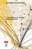La economía política neoliberal en México - Alejandra Salas-Porras - Akal