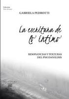 Escritura de lo Íntmo, La - Gabriela Pedrotti - Escuela Freudiana De Buenos Aires