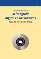 La Fotografía digital en los archivos - David Iglésias Franch - Trea