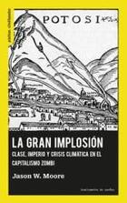La gran implosión - Jason W. Moore - Traficantes de sueños La gran implosión - Jason W. Moore - Traficantes de sueños
